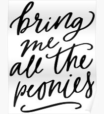 Bring me all the peonies Poster