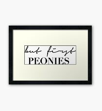 But first peonies Framed Print