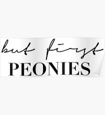 But first peonies Poster