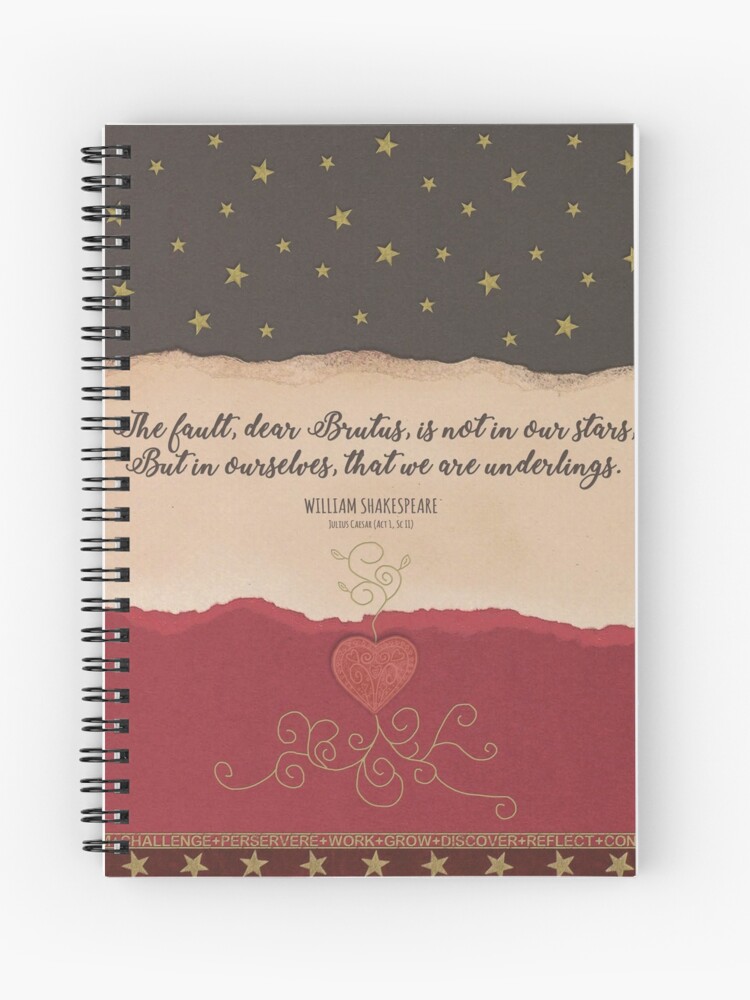 Spiral Notebook, The Fault Is Not In Our Stars - Julius Caesar Quote - Shakespeare designed and sold by Styled Vintage