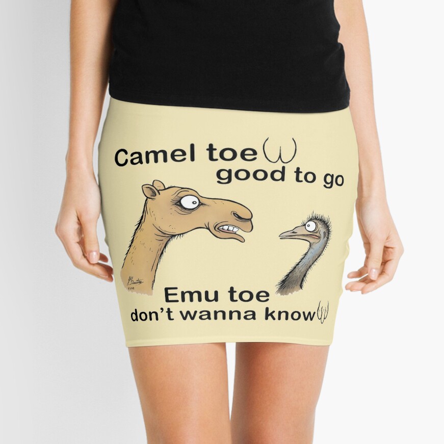 Camel toe, good to go emu toe, don't wanna know. Mini Skirt