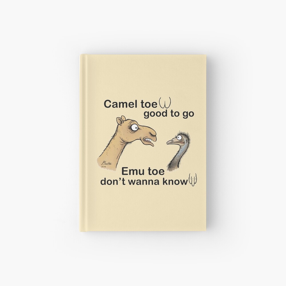Camel toe, good to go emu toe, don't wanna know. Hardcover