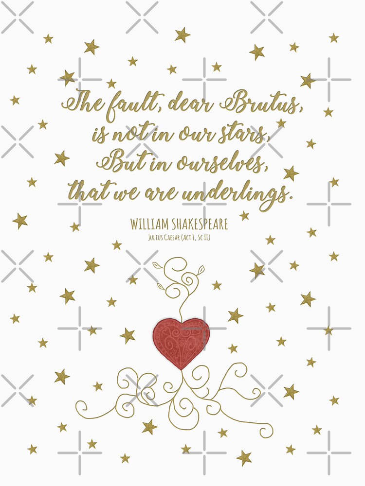 The Fault Is Not In Our Stars - Julius Caesar Quote - Shakespeare by incognitagal