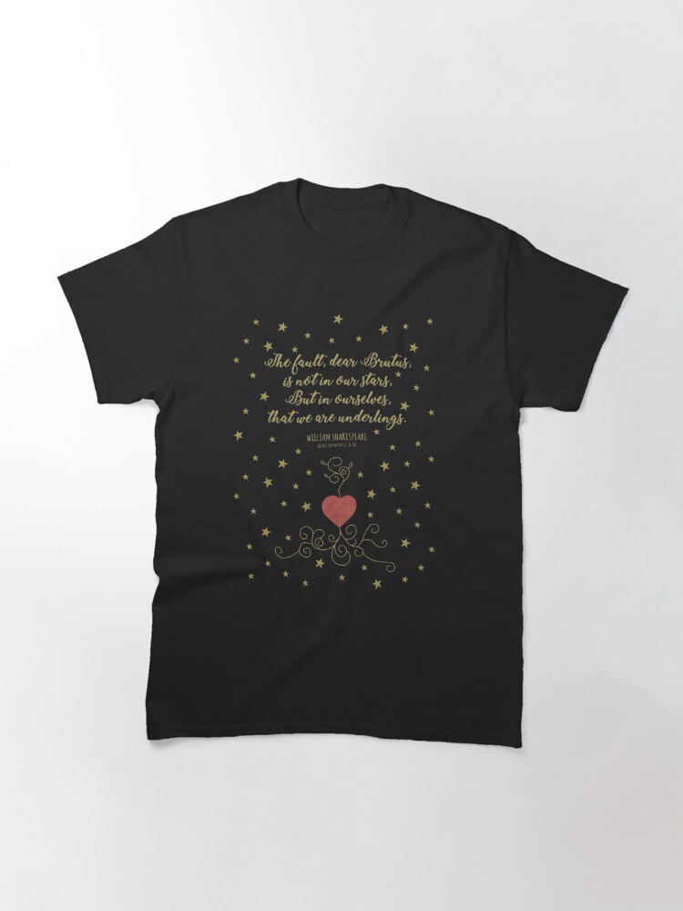 Classic T-Shirt, The Fault Is Not In Our Stars - Julius Caesar Quote - Shakespeare designed and sold by Styled Vintage