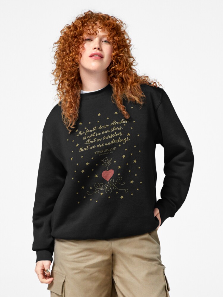 Pullover Sweatshirt, The Fault Is Not In Our Stars - Julius Caesar Quote - Shakespeare designed and sold by Styled Vintage