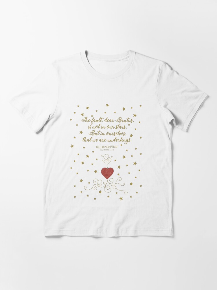 Alternate view of The Fault Is Not In Our Stars - Julius Caesar Quote - Shakespeare Essential T-Shirt