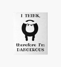 Black Sheep Design "I Think Therefore I am dangerous" Art Board