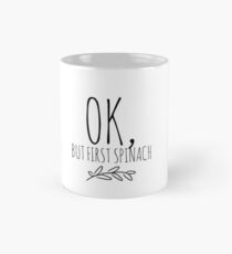 Spinach Lover Ok But First Funny Gift Idea Tasse