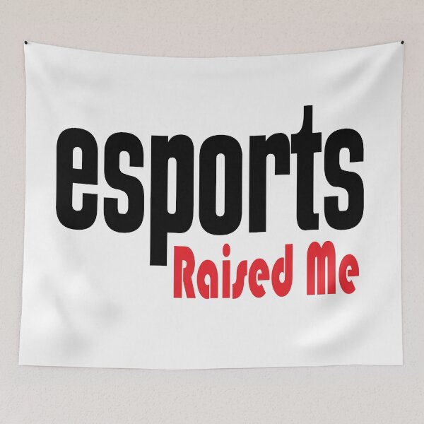 Item preview, Esports Raised Me I Love E-Sports E Sports Electronic Sports designed and sold by ProjectX23.