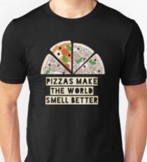 Pizzas Make The World Smell Better Unisex T-Shirt