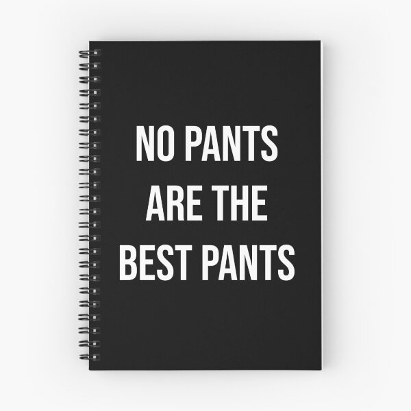 Item preview, NO PANTS ARE THE BEST PANTS designed and sold by kailukask.