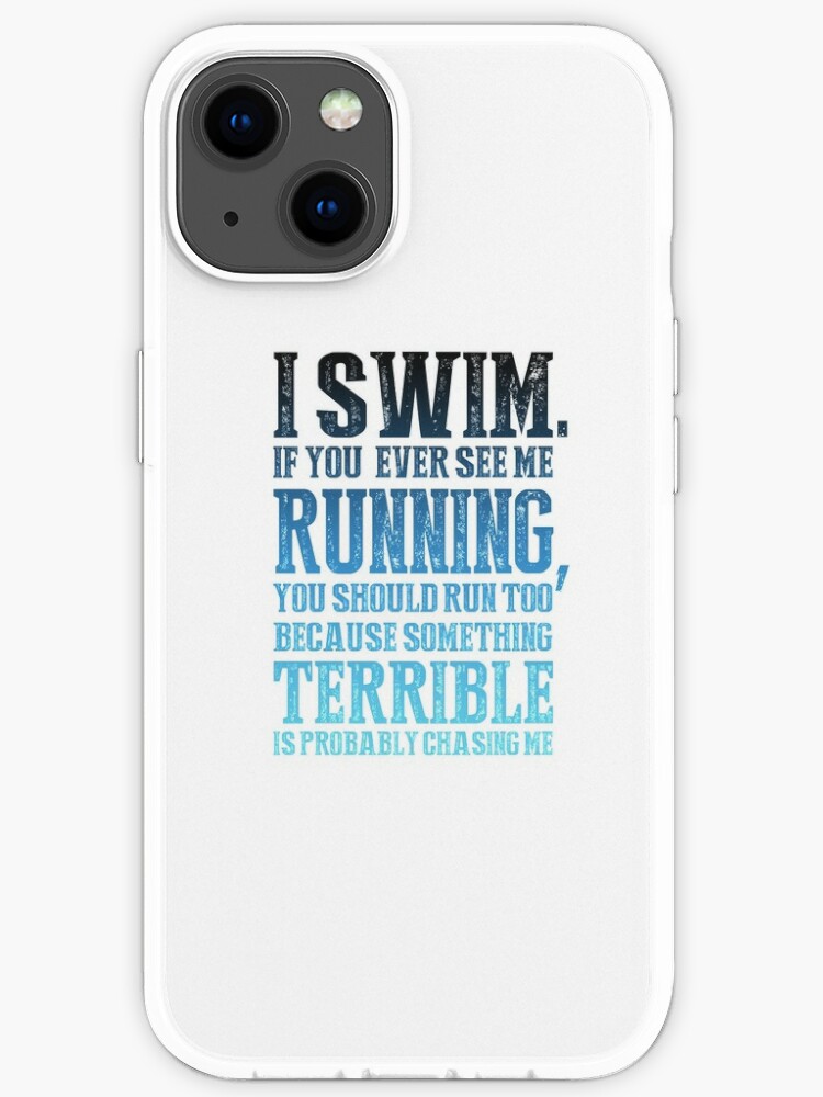 Funny Blue Swimming Quote Gift Idea For Swimmer Iphone Case By Jamesandluis Redbubble