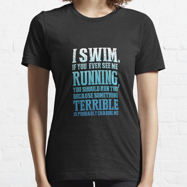 FUNNY BLUE SWIMMING QUOTE! GIFT IDEA FOR SWIMMER Essential T-Shirt