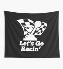 Let's Go Racing Automotive Funny Car Race Lover Gift Wall Tapestry