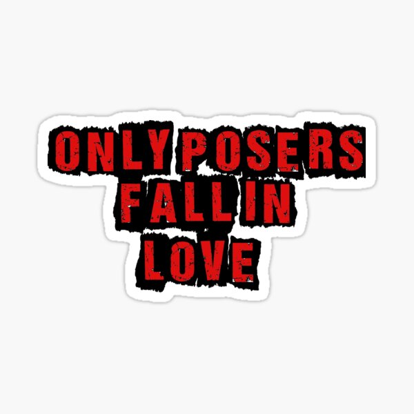 Item preview, Only Posers Fall In Love designed and sold by SerpentSkyArts.