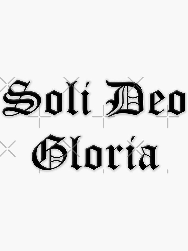 "Soli Deo Gloria To God Alone Be the Glory!" Sticker for Sale by