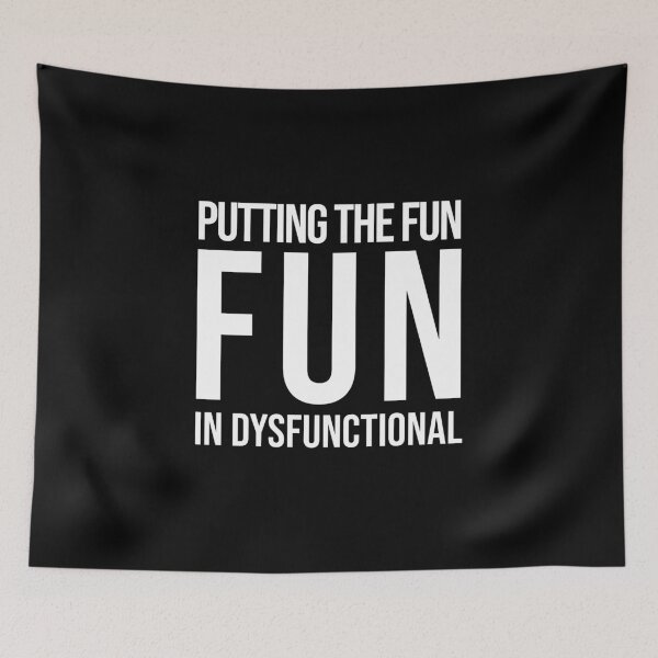 Item preview, PUTTING THE FUN IN DYSFUNCTIONAL designed and sold by kailukask.