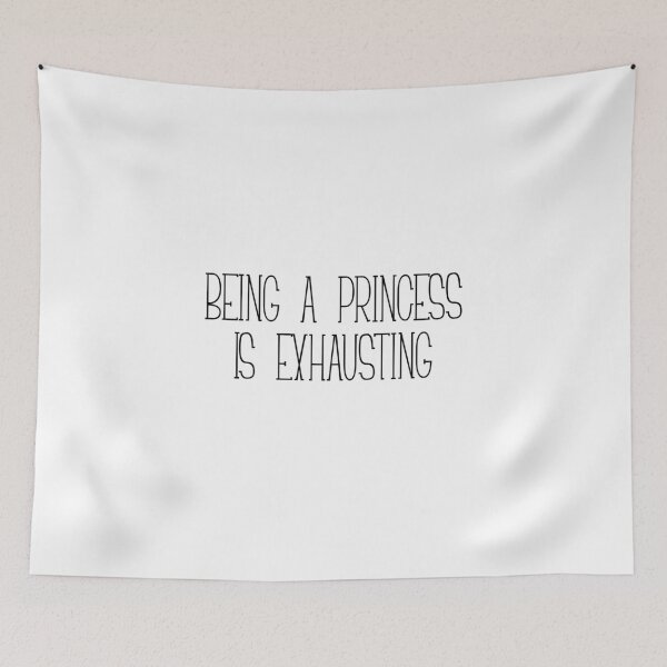 Item preview, BEING A PRINCESS IS EXHAUSTING designed and sold by kailukask.