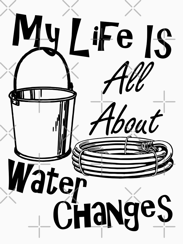 "Funny Fish Keeper Water Change Fish Tank" Tshirt for Sale by JRRTs