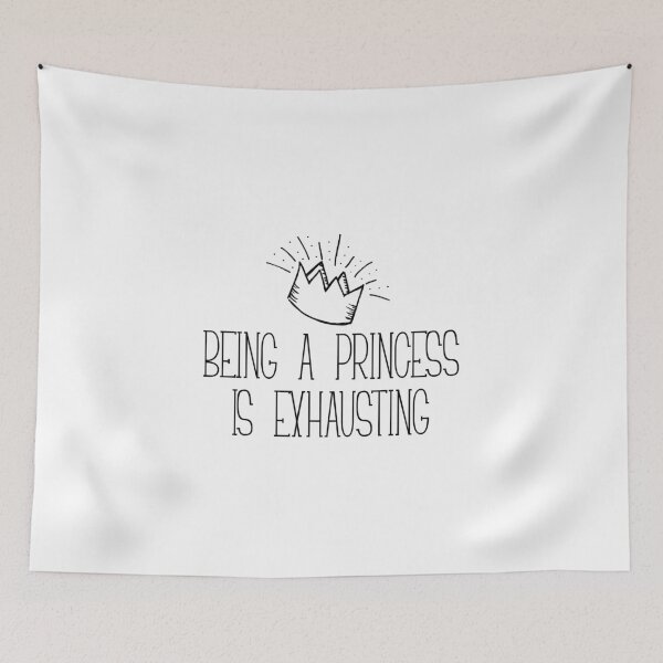 Item preview, BEING A PRINCESS IS EXHAUSTING designed and sold by kailukask.