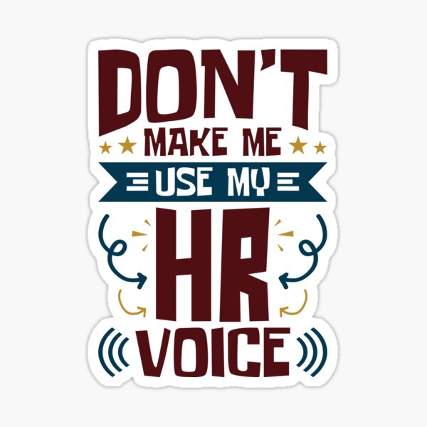 Item preview, Human Resources Don't Make Me Use My HR Voice designed and sold by jaygo.