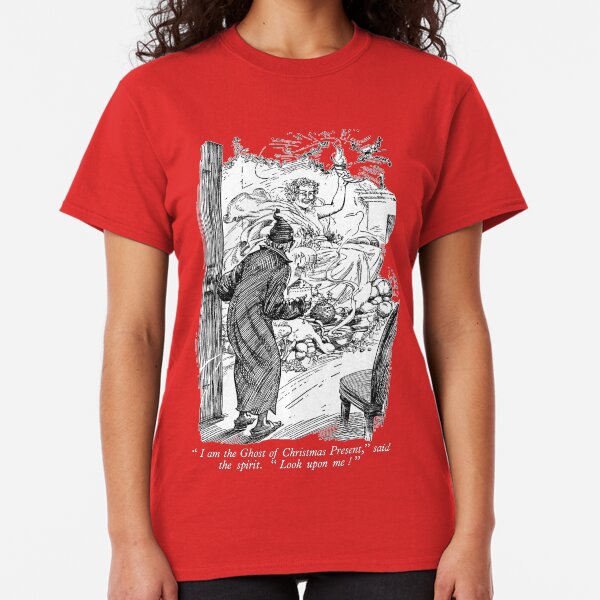 "I am the Ghost of Christmas Present," said the spirit. "look upon me!" Classic T-Shirt