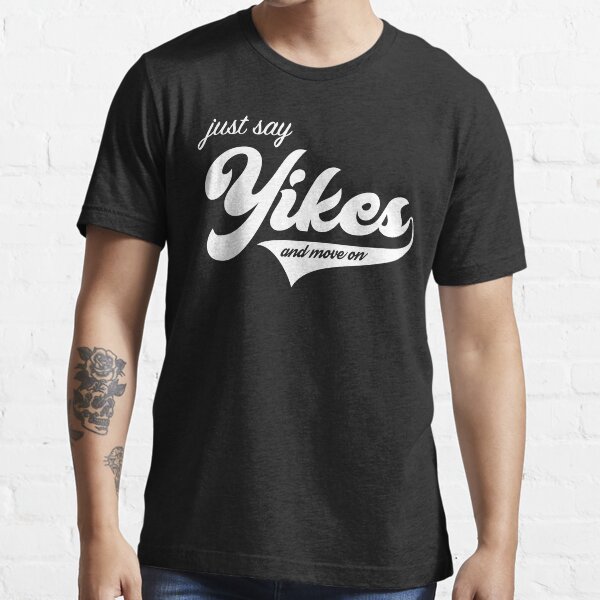 Just Say Yikes and Move On (white logo) Essential T-Shirt
