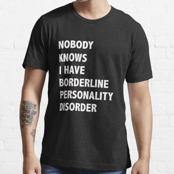 borderline personality disorder t shirt