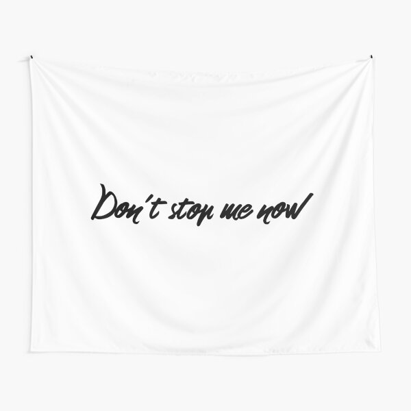 Don't stop me now (black lettering) Tapestry
