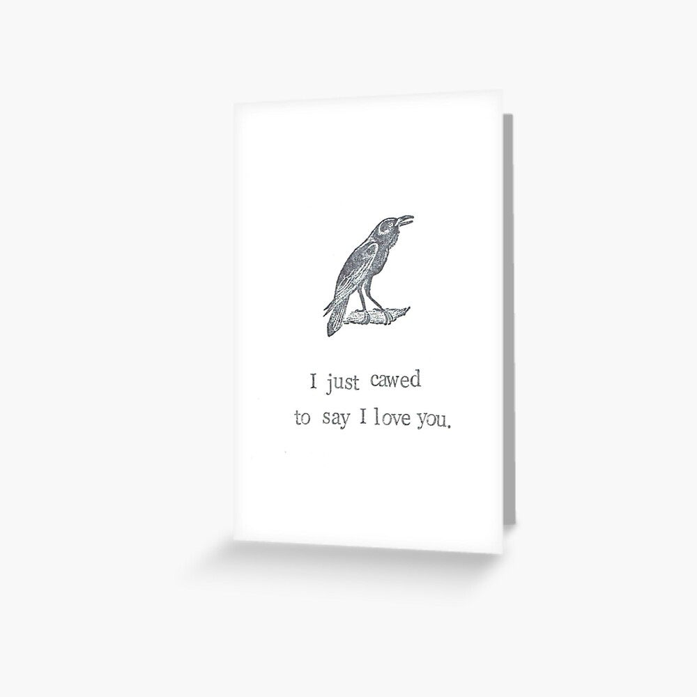 I Just Cawed To Say I Love You Greeting Card
