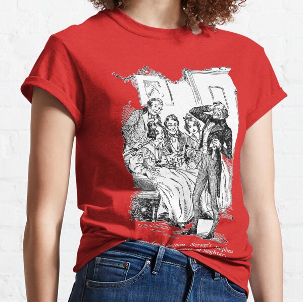 At every fresh question Scrooge's nephew burst into a fresh roar of laughter. Classic T-Shirt
