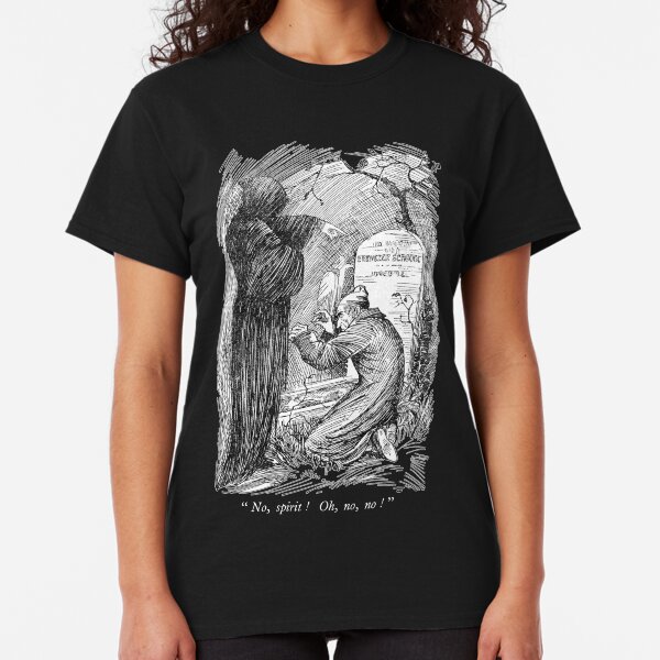 "No, spirit! Oh, no, no!" Classic T-Shirt