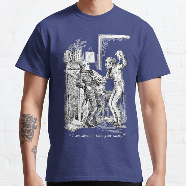 "I am about to raise your salary." Classic T-Shirt
