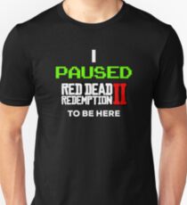 Camiseta unisex Me detuve en Red Dead Redemption 2 para estar aquí