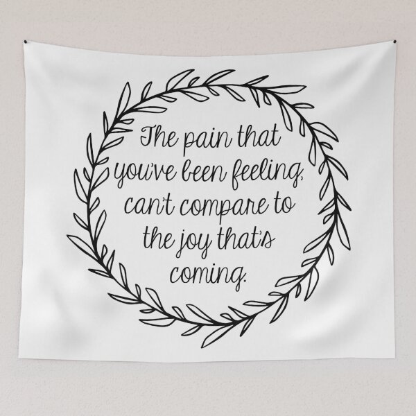 Item preview, The pain that you’ve been feeling, can’t compare to the joy thats coming. designed and sold by MadEDesigns.