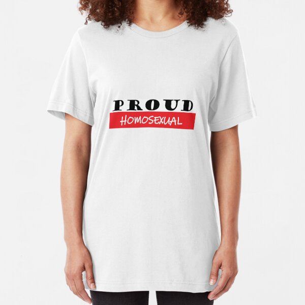 Proud Homosexual, #Homosexual Slim Fit T-Shirt