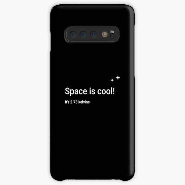 Space is cool! It's 2.73 kelvins Samsung Galaxy Snap Case