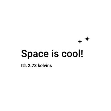 Artwork thumbnail, Space is cool! It's 2.73 kelvins (Inverted) by science-gifts