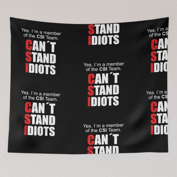 Item preview, CSI GIFT IDEA! CAN´T STAND IDIOTS designed and sold by JamesandLuis.
