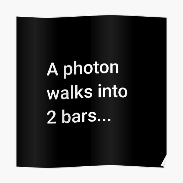 A Photon Walks into 2 Bars Poster