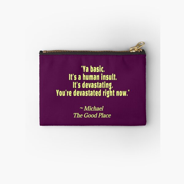 Item preview, Ya basic. It's a human insult. It's devastating. You're devastated right now. - Michael,  The Good Place  designed and sold by nopemom.