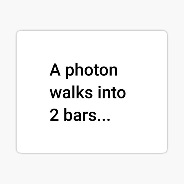 A Photon Walks into 2 Bars (Inverted) Sticker