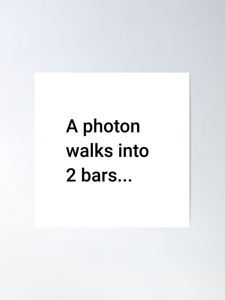 Alternate view of A Photon Walks into 2 Bars (Inverted) Poster