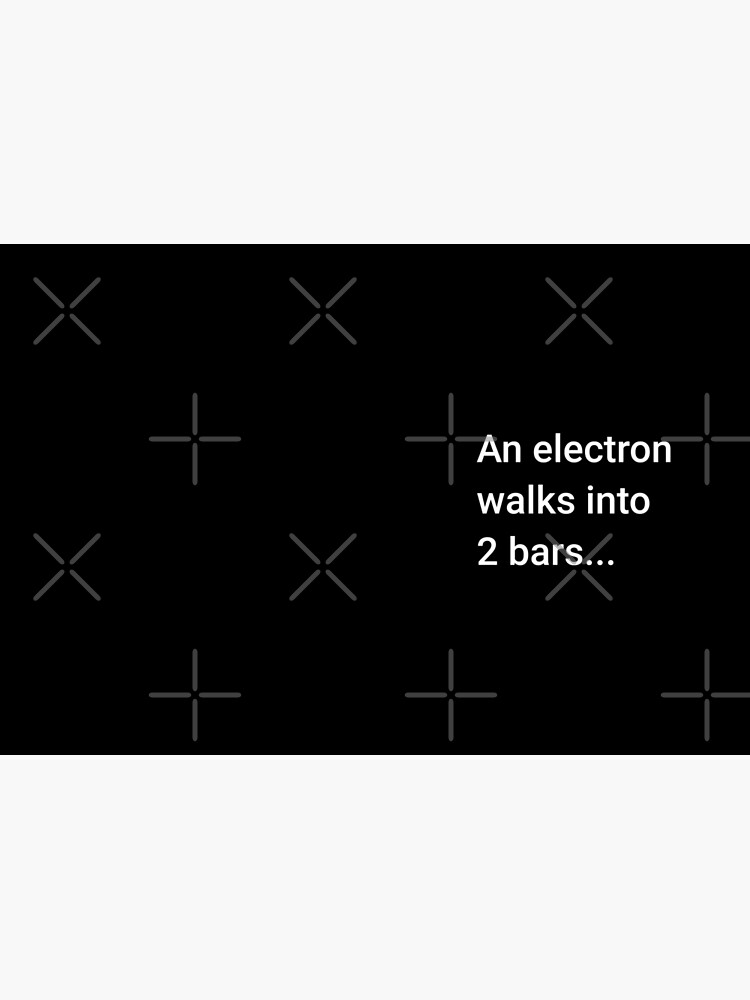 An Electron Walks into 2 Bars by science-gifts
