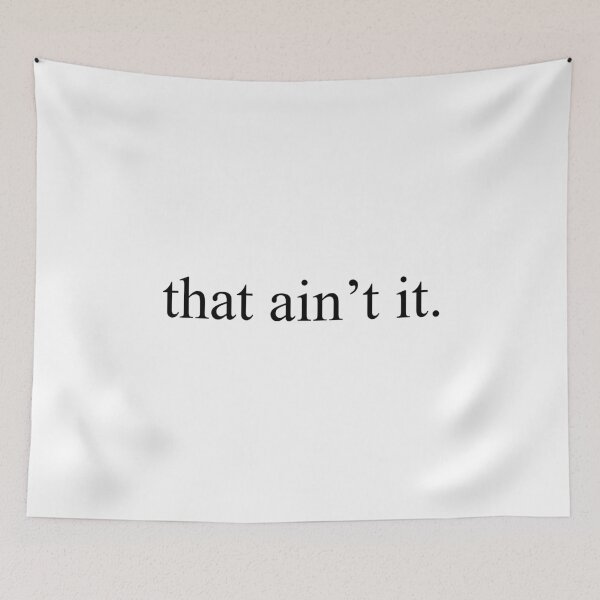 Item preview, That ain't it designed and sold by Logan Campbell.
