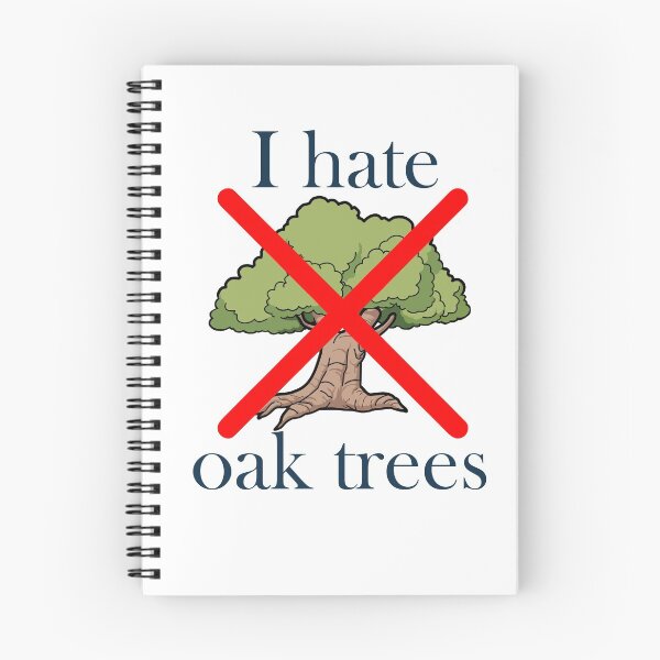 Item preview, I Hate Oak Trees designed and sold by mcbobgorge.