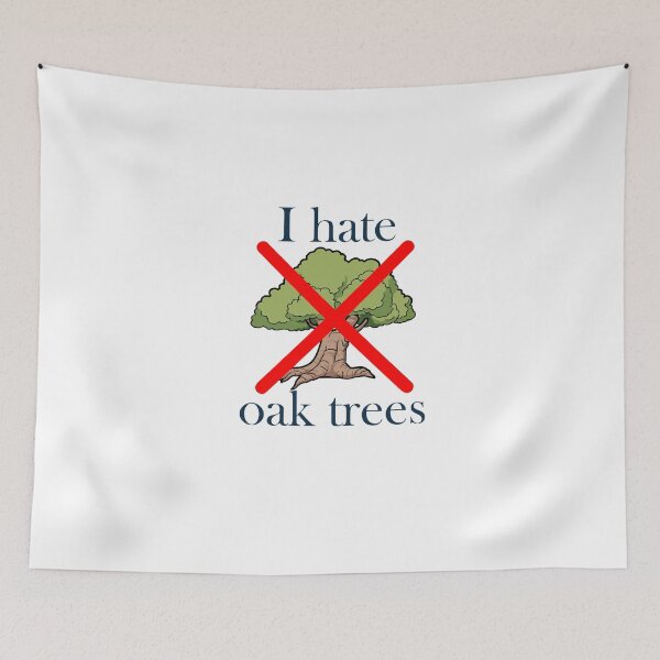 Item preview, I Hate Oak Trees designed and sold by mcbobgorge.
