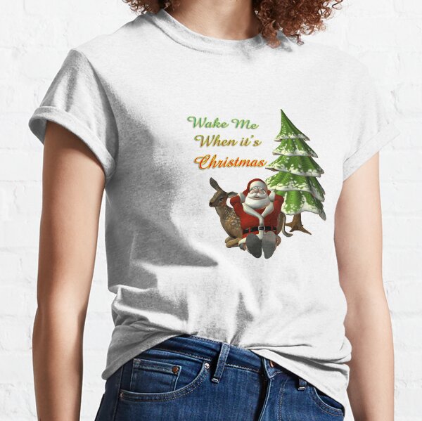 Wake me when its Christmas Classic T-Shirt