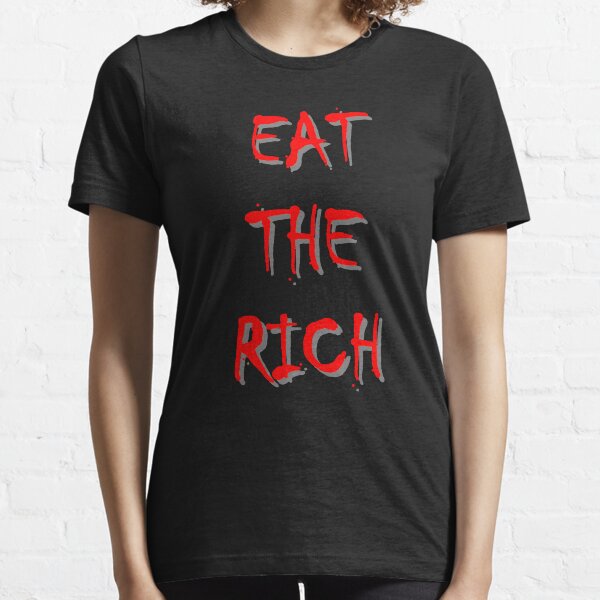 'EAT THE RICH!' Essential T-Shirt