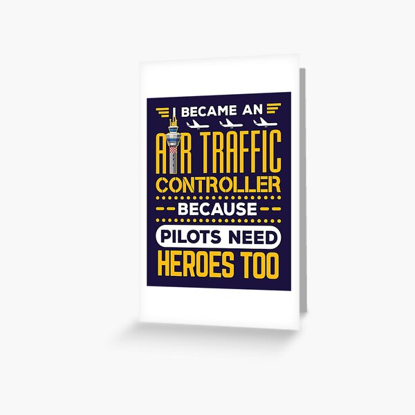 Air Traffic Controller Funny Quote Pilots Need Heroes Too Greeting Card
